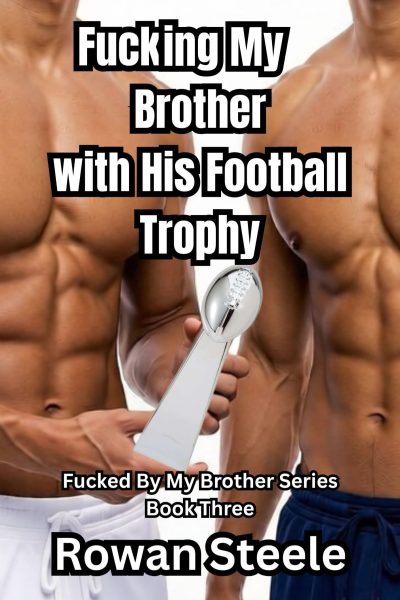 Fucking My Brother With His Football Trophy