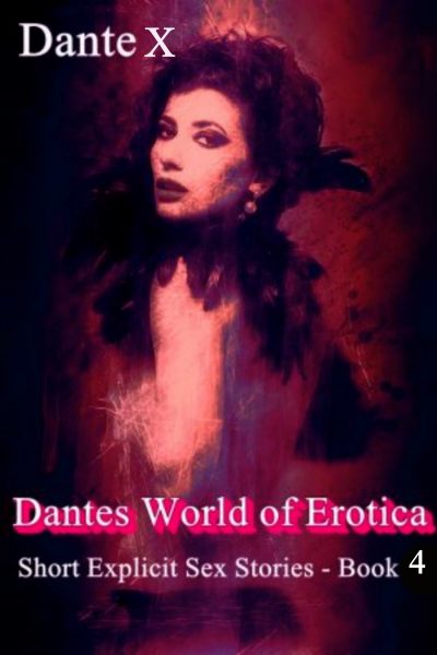 Dantes World of Erotica: Book 4