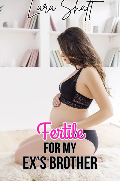 Fertile for my Ex's Brother: Dubcon Age Gap Breeding Erotica
