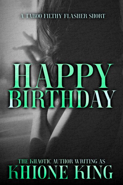 Happy Birthday (A Taboo Filthy Flasher Short)