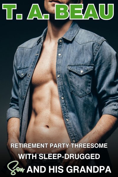 Retirement Party Threesome With Sleep-Drugged Son & His Grandpa