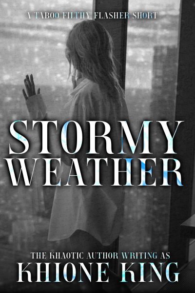 Stormy Weather (A Taboo Filthy Flasher Short)