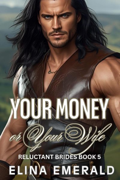 Your Money or Your Wife: Reluctant Brides Book 5