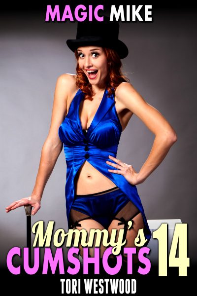 Magic Mike : Mommy’s Cumshots 14