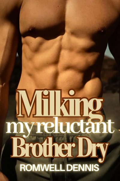 Milking My Reluctant Brother Dry