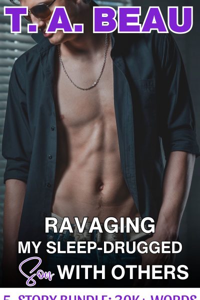 Ravaging My Sleep-Drugged Son With Others 5-Story Bundle; 30K+ words