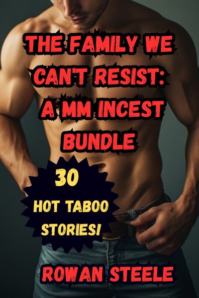 The Family We Can't Resist: A MM Incest Bundle- $1.00 a Story!