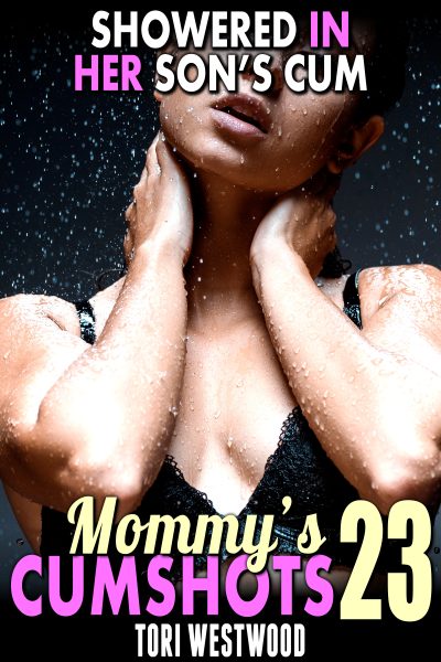Showered In Her Son’s Cum : Mommy’s Cumshots 23